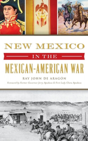 Książka New Mexico in the Mexican American War Former Governor Jerry Apodaca