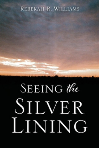 Knjiga Seeing The Silver Lining Rebekah R. Williams
