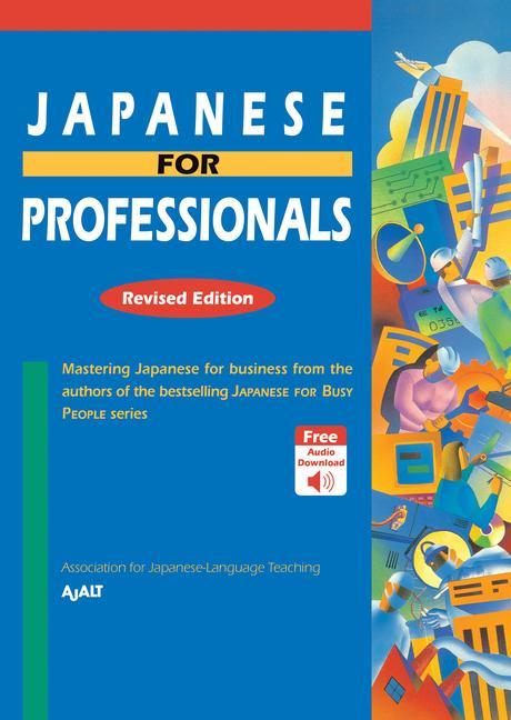 Kniha Japanese for Professionals: Revised Edition: Mastering Japanese for Business from the Authors of the Bestselling Japanese for Busy People Series 