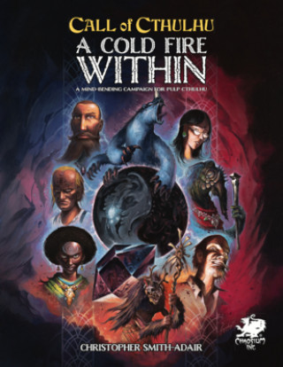 Kniha Cold Fire Within: A Mind Bending Campaign for Pulp Cthulhu 