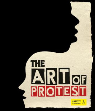 Książka The Art of Protest: A Visual History of Dissent and Resistance 