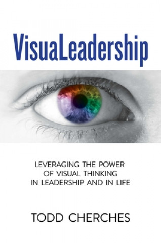 Libro VisuaLeadership: Leveraging the Power of Visual Thinking in Leadership and in Life 