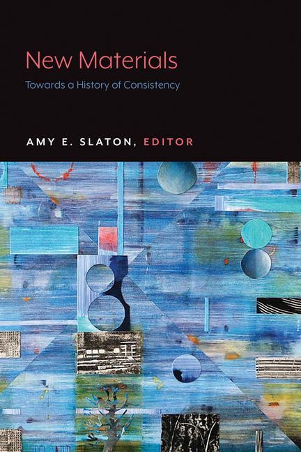 Knjiga New Materials: Towards a History of Consistency Amy E. Slaton