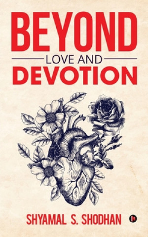 Knjiga Beyond Love and Devotion Shyamal S. Shodhan