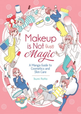 Книга Makeup Is Not (Just) Magic: A Manga Guide to Cosmetics and Skin Care 