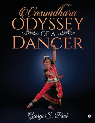 Knjiga Vasundhara - Odyssey of a Dancer George S. Paul