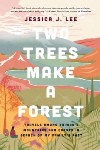 Книга Two Trees Make a Forest: In Search of My Family's Past Among Taiwan's Mountains and Coasts 