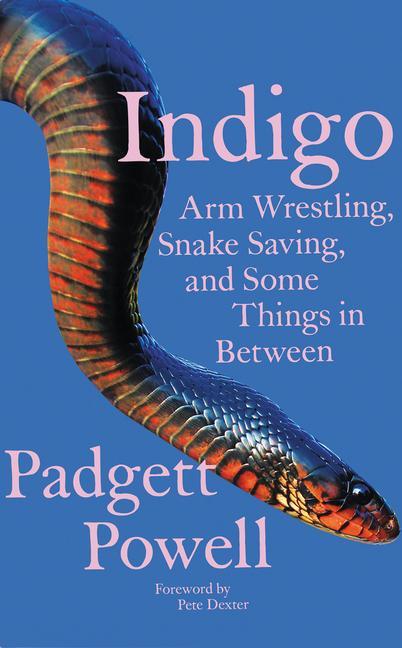 Book Indigo: Arm Wrestling, Snake Saving, and Some Things in Between Powell