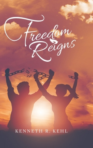 Knjiga Freedom Reigns Kenneth R. Kehl