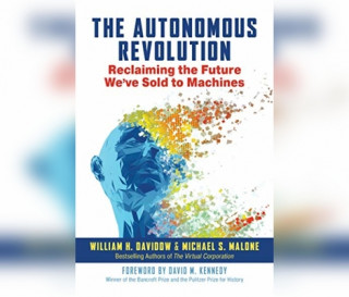 Digital The Autonomous Revolution: Reclaiming the Future We've Sold to Machines Michael S. Malone