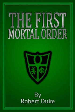 Knjiga The First Mortal Order Robert Duke