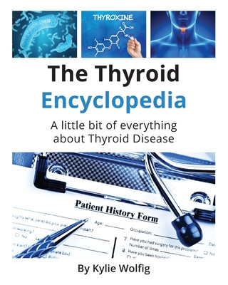 Knjiga Thyroid Encyclopedia Kylie Wolfig