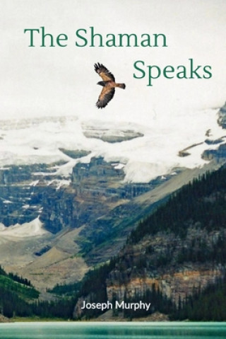 Knjiga The Shaman Speaks Joseph Murphy