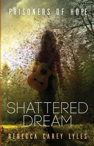 Knjiga Shattered Dream Rebecca Carey Lyles