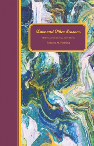 Kniha Love and Other Seasons: Modern Austen Inspired Short Stories 