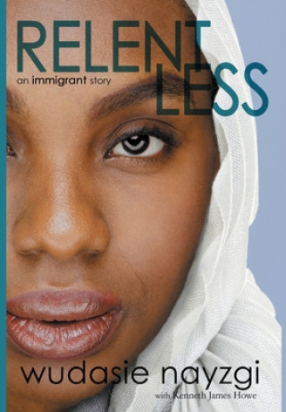 Könyv Relentless, An Immigrant Story Kenneth James Howe