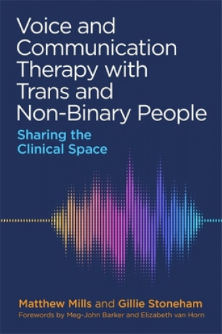 Kniha Voice and Communication Therapy with Trans and Non-Binary People Gillie Stoneham