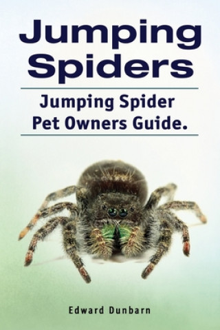 Könyv Jumping Spiders. Jumping Spider Pet Owners Guide. 