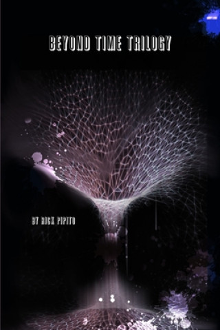 Knjiga Beyond Time Trilogy Rick Pipito
