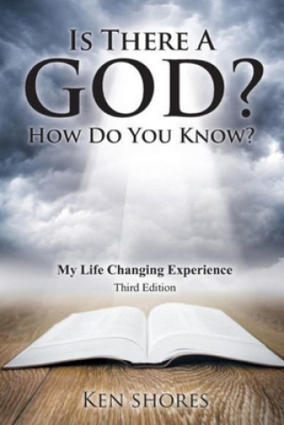 Carte Is There A God? How Do You Know? Ken Shores