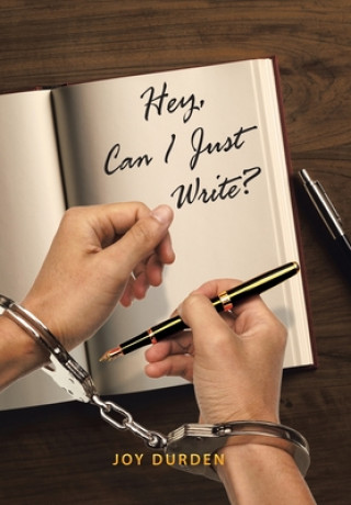 Libro Hey, Can I Just Write? Joy Durden