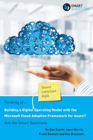 Carte Thinking of... Building a Digital Operating Model with the Microsoft Cloud Adoption Framework for Azure? Ask the Smart Questions Frank Bennett