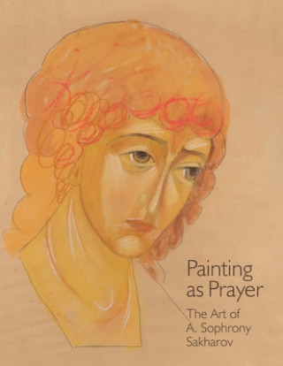 Kniha Painting as Prayer: The Art of A. Sophrony Sakharov 