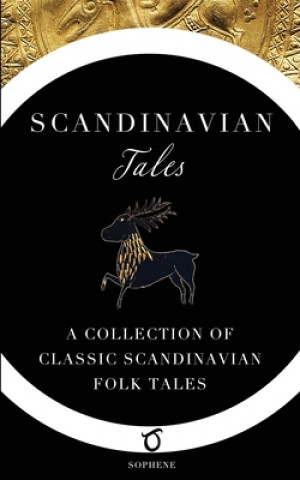 Kniha Scandinavian Tales: A Collection of Classic Scandinavian Folk Tales Sophene