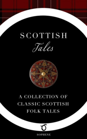 Carte Scottish Tales: A Collection of Classic Scottish Folk Tales Elizabeth Grierson