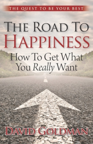 Book The Road to Happiness: How to Get What You Really Want 