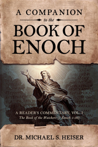 Kniha A Companion to the Book of Enoch: A Reader's Commentary, Vol I: The Book of the Watchers (1 Enoch 1-36) 