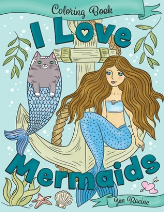 Kniha I Love Mermaids Coloring Book Jen Racine