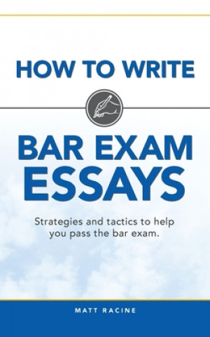 Könyv How to Write Bar Exam Essays: Strategies and tactics to help you pass the bar exam 