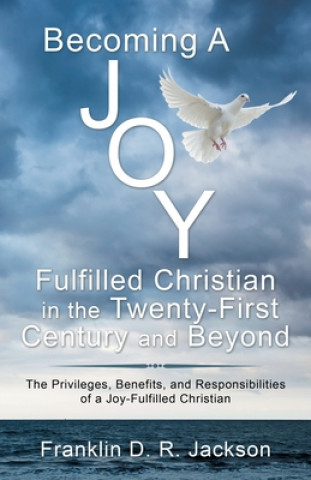 Carte Becoming a Joy Fulfilled Christian in the Twenty-First Century and Beyond 