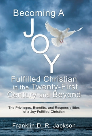 Knjiga Becoming a Joy Fulfilled Christian in the Twenty-First Century and Beyond 