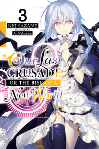 Carte Our Last Crusade or the Rise of a New World, Vol. 3 (light novel) 