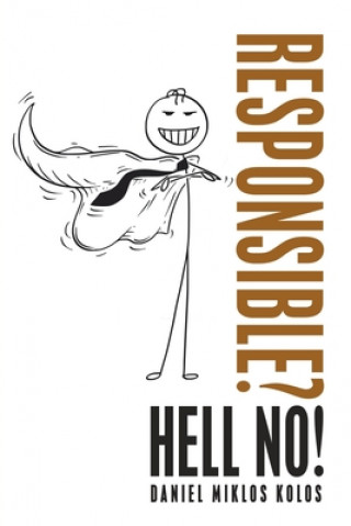 Knjiga Responsible? Hell No! Daniel Miklos Kolos