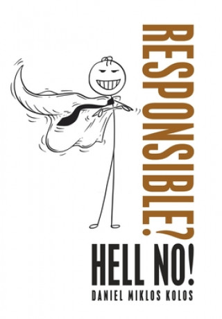 Knjiga Responsible? Hell No! Daniel Miklos Kolos