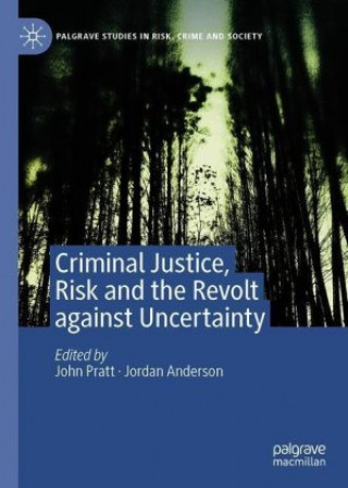 Książka Criminal Justice, Risk and the Revolt against Uncertainty John Pratt