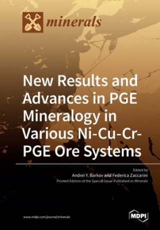 Kniha New Results and Advances in PGE Mineralogy in Various Ni-Cu-Cr-PGE Ore Systems 