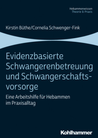 Книга Evidenzbasierte Schwangerenbetreuung und Schwangerschaftsvorsorge Cornelia Schwenger-Fink