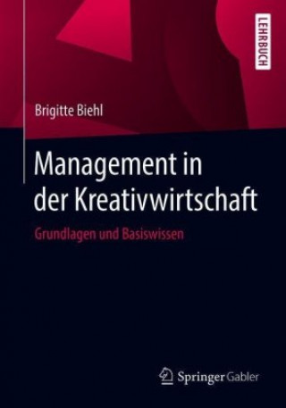 Könyv Management in Der Kreativwirtschaft Brigitte Biehl