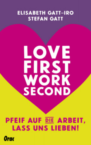 Knjiga Love first, work second Elisabeth Gatt-Iro