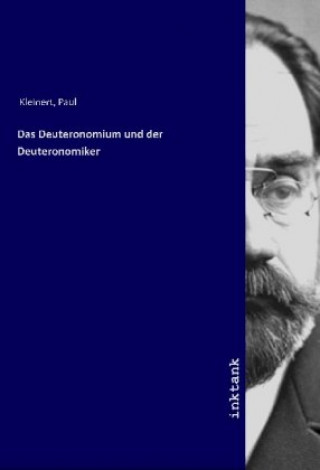 Kniha Das Deuteronomium und der Deuteronomiker Paul Kleinert