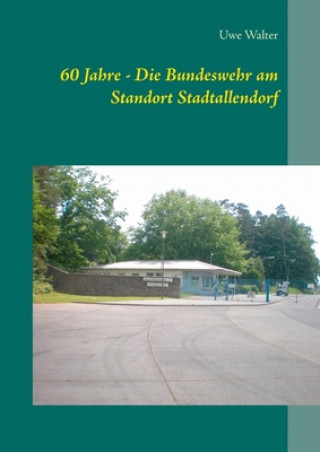 Könyv 60 Jahre - Die Bundeswehr am Standort Stadtallendorf 