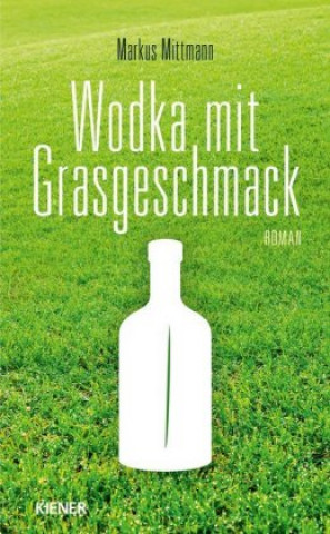 Boek Wodka mit Grasgeschmack Markus Mittmann