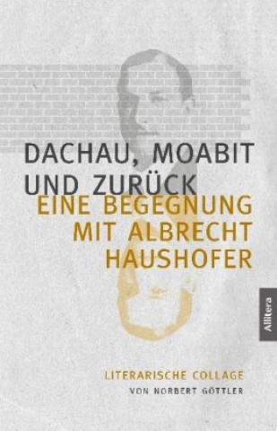 Knjiga Dachau, Moabit und zurück Norbert Göttler