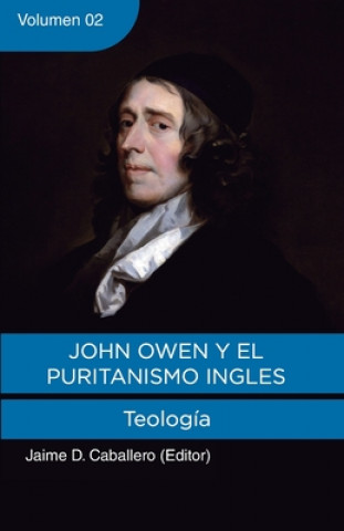 Kniha John Owen y el Puritanismo Ingles - Vol. 2 J. V. Fesko