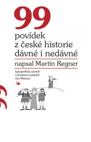 Книга 99 povídek z české historie dávné i nedávné Martin Regner