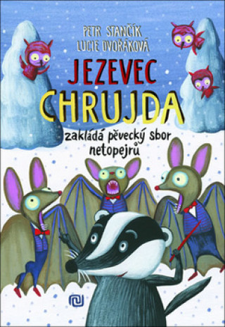 Kniha Jezevec Chrujda zakládá pěvecký sbor netopejrů Petr Stančík